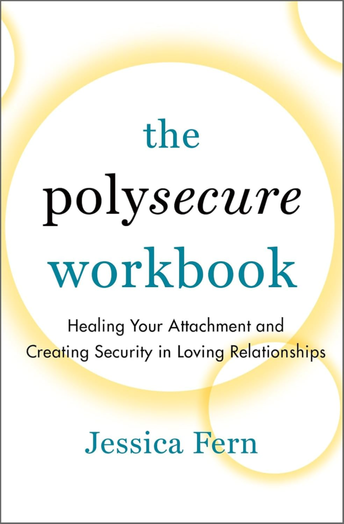 The Polysecure Workbook: Healing Your Attachment and Creating Security in Loving Relationships