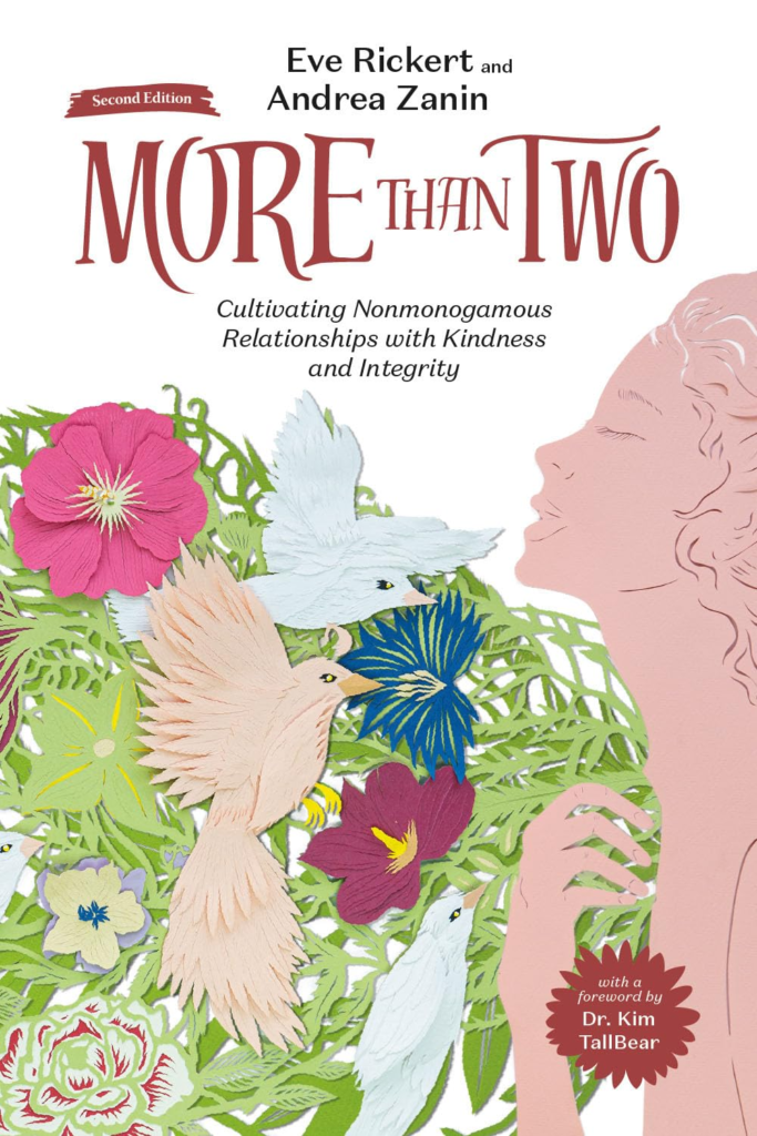 More Than Two, Second Edition: Cultivating Nonmonogamous Relationships with Kindness and Integrity (More Than Two Essentials Book 9)